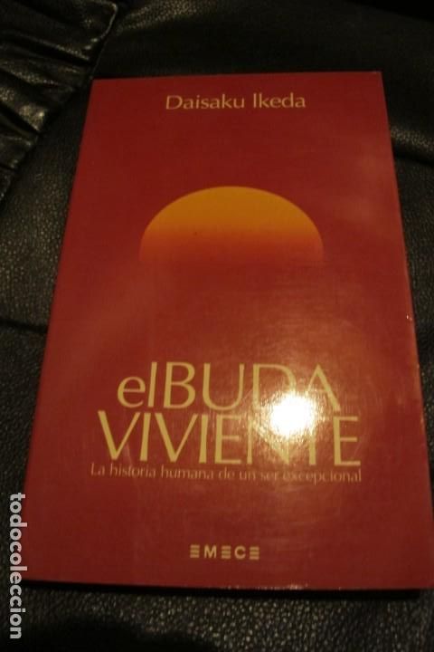 Libros: EL BUDA VIVIENTE, LA HISTORIA HUMANA DE UN SER EXCEPCIONAL. DAISEKU IKEDA.