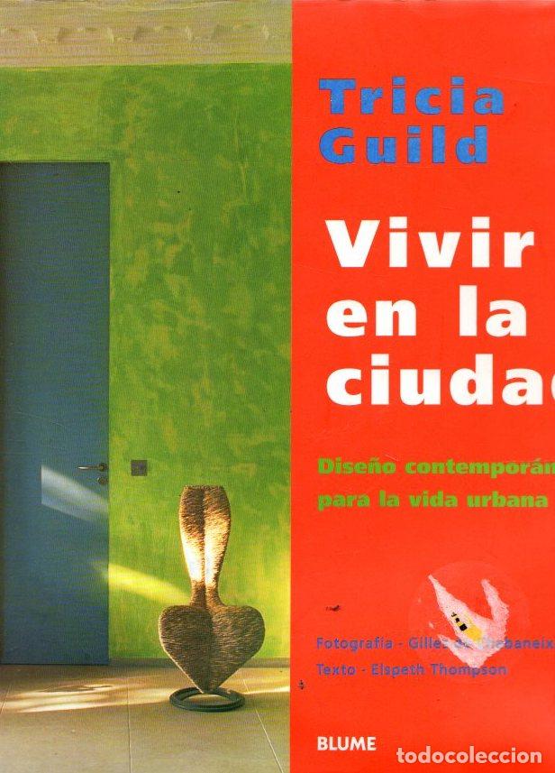 Libri di seconda mano: Vivir en la ciudad. Dise&ntilde;o contempor&aacute;neo para la vida urbana - Guild, Tricia