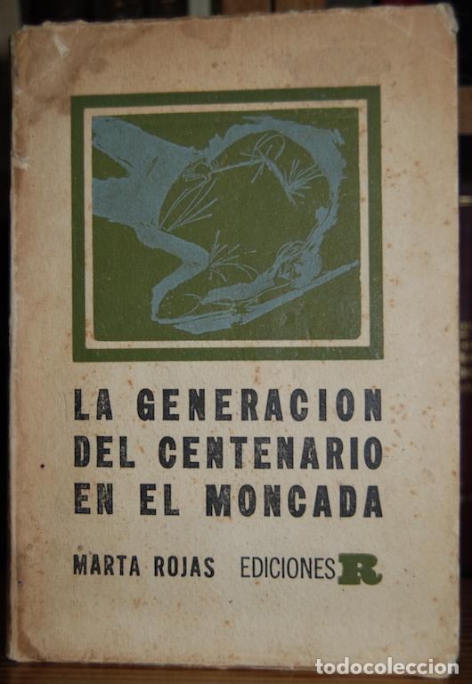 Libros: LA GENERACION DEL CENTENARIO EN EL MONCADA - ROJAS, Marta - Foto 1