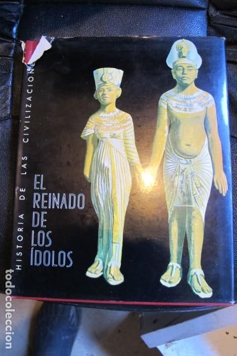 Libros: EL REINADO DE LOS IDOLOS, HISTORIA DE LAS CIVILIZACIONES.