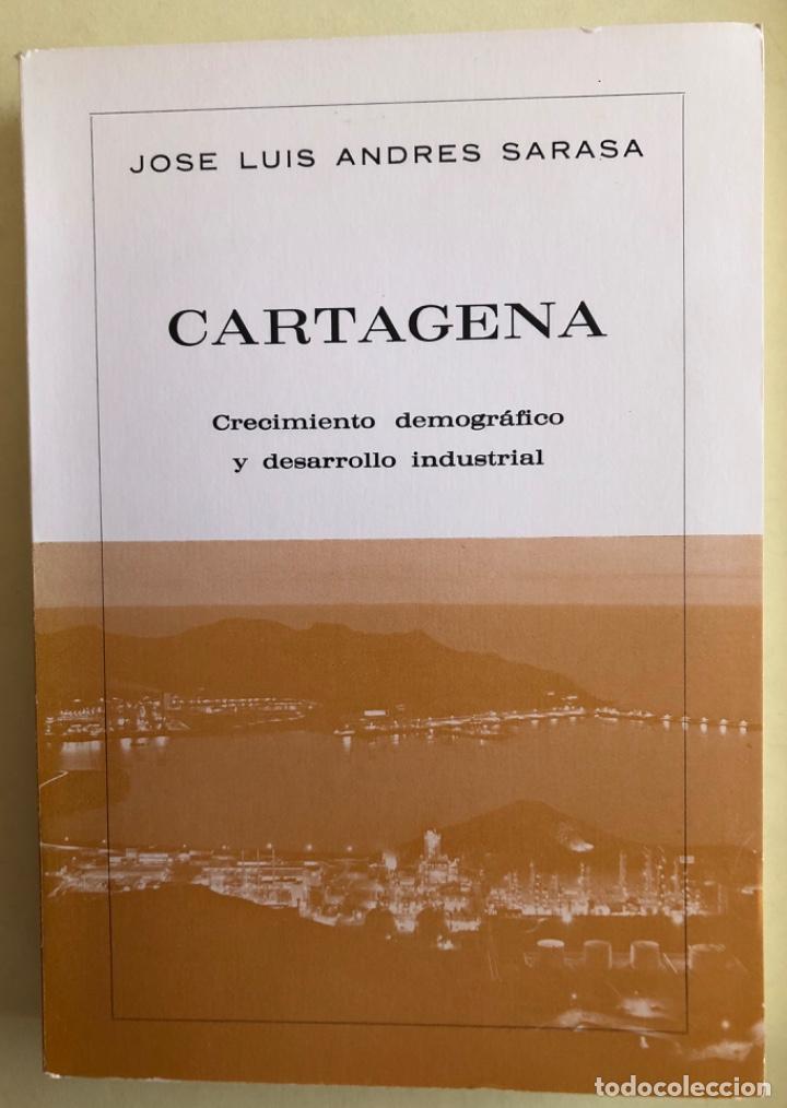 Libros: CARTAGENA- CRECIMIENTO DEMOGRAFICO Y DESARROLLO INDUSTRIAL- JOSE L. ANDRES SARASA- 1.982