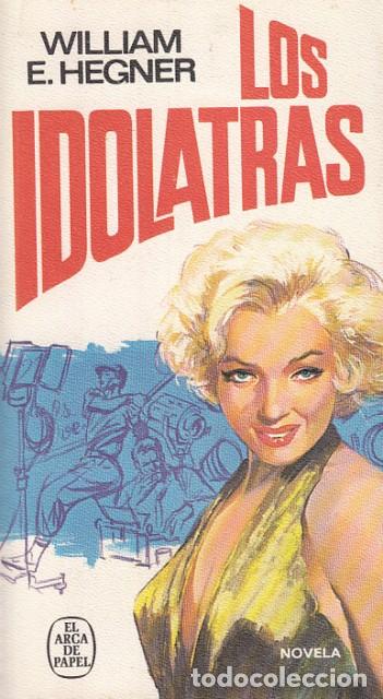 Libros: Los Id&oacute;latras - Hegner, William E. - Foto 1