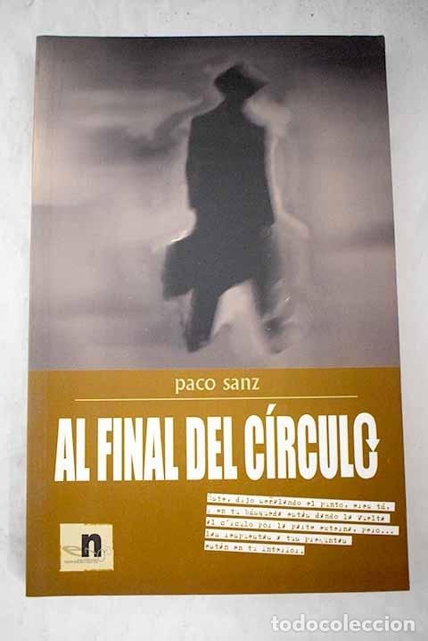 Libros: Al final del c&iacute;rculo.- Sanz, Paco - Foto 1