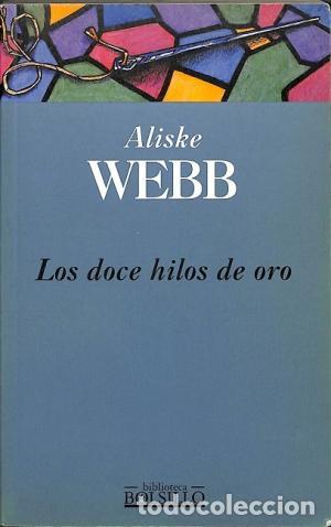 Libros: LOS DOCE HILOS DE ORO - ALISKE WEBB - Foto 1