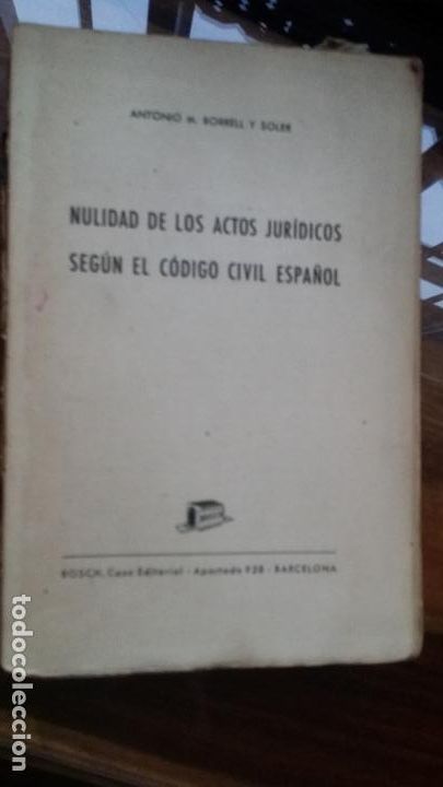 Libros: NULIDAD DE LOS ACTOS JURIDICOS SEGUN EL CODIGO CIVIL ESPA&Ntilde;OL - BORRELL Y SOLER, Antonio M.
