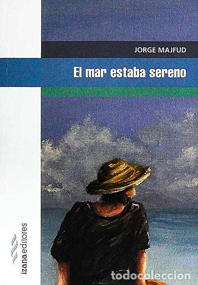 Libros: El mar estaba sereno - Jorge Majfud - Foto 1