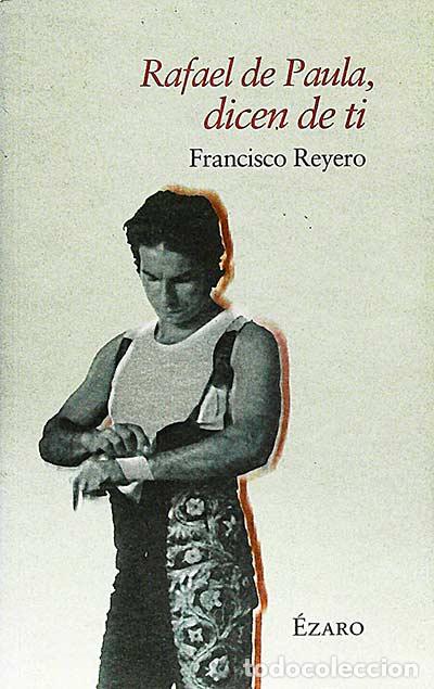 Libros: Rafael de Paula, dicen de ti - Francisco Reyero - Foto 1