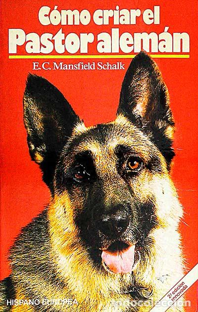 Libros: C&oacute;mo criar el pastor alem&aacute;n - E.C. Mansfield Schalk - Foto 1