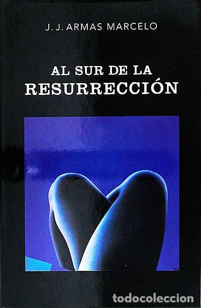 Libros: Al sur de la resurrecci&oacute;n - J. J. Armas Marcelo - Foto 1