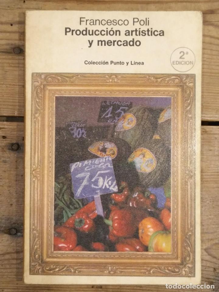 Libros: POLI, Francesco. - PRODUCCI&Oacute;N ART&Iacute;STICA Y MERCADO. - Foto 1