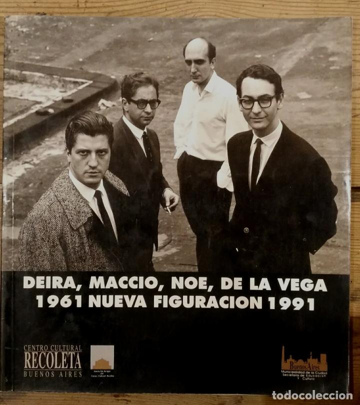 B&uuml;cher: DEIRA, MACCIO, NOE, DE LA VEGA. 1969 NUEVA FIGURACION 1991.