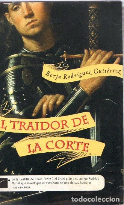 Libros: El traidor de la corte - Rodr&iacute;guez Guti&eacute;rrez, Borja - Foto 1