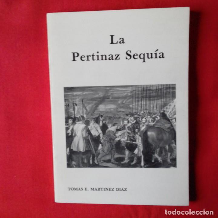 Libros: LA PERTINAZ SEQU&Iacute;A. TOM&Aacute;S E. MART&Iacute;NEZ D&Iacute;AZ. 1991 - Foto 1