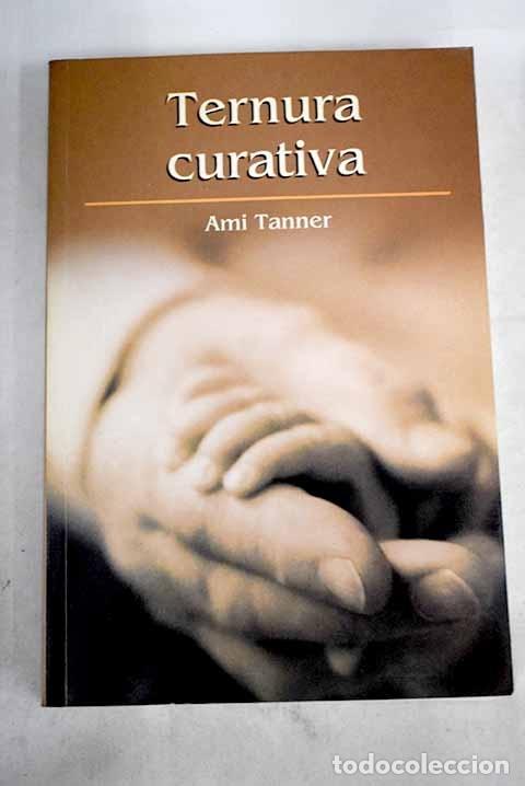 Libros: Ternura curativa.- Tanner, Ami - Foto 1