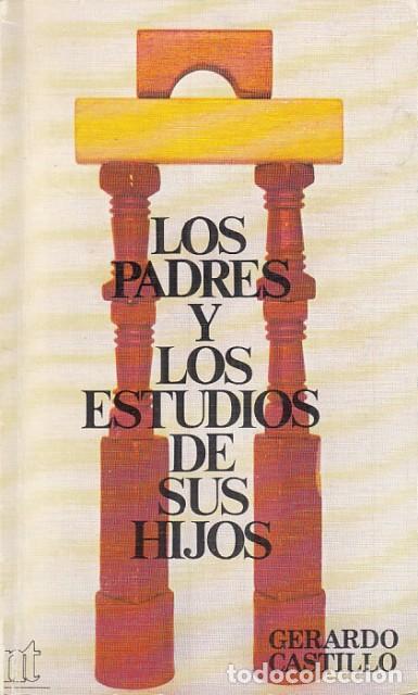 Libros: LOS PADRES Y LOS ESTUDIOS DE SUS HIJOS - CASTILLO, GERARDO - Foto 1