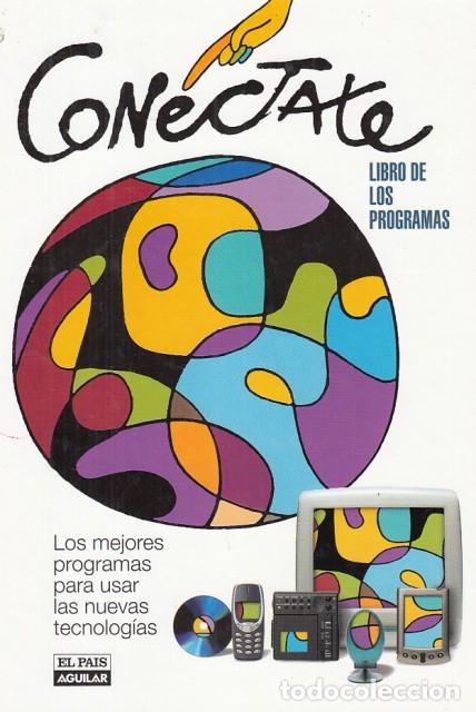 Libros: CON&Eacute;CTATE. LIBRO DE LOS PROGRAMAS. Los mejores programas para usar las nuevas tecnologias - EL PA&Iacute;S, - Foto 1