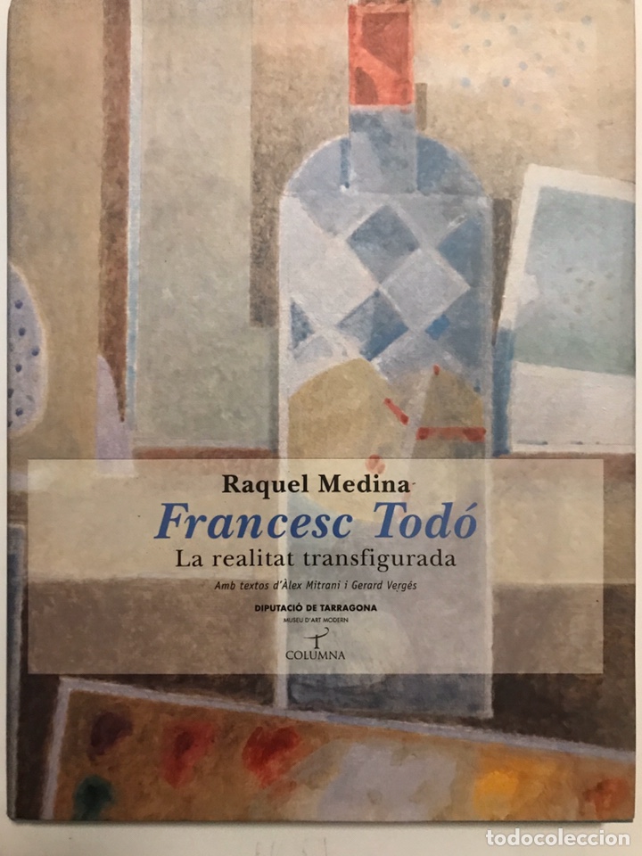 Libros: Francesc Tod&oacute;. La realitat transfigurada. - Raquel Medina. - Foto 1