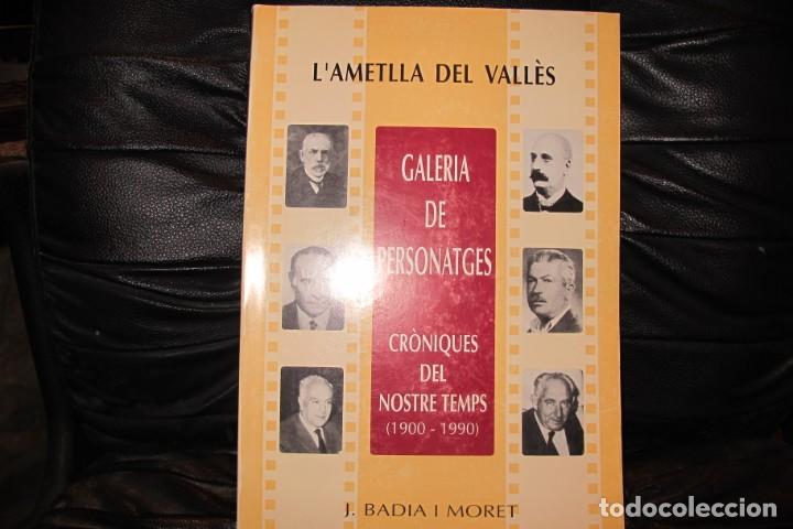 Livros em segunda m&atilde;o: GALERIA DE PERSONATGES. CRONIQUES DEL NOSTRE TEMPS ( 1900-1990) L'AMETLLA DEL VALLES. J. BADIA MORET