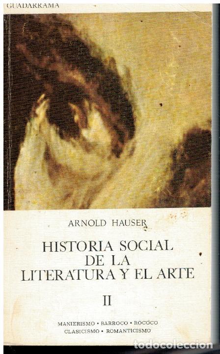 Libros: HISTORIA SOCIAL DE LA LITERATURA Y EL ARTE. Vol. II. MANIERISMO. BARROCO. ROCOC&Oacute;. CLASICISMO Y ROMAN