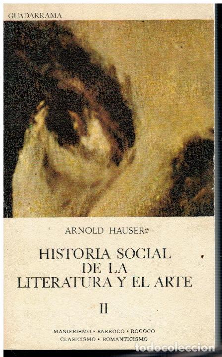Libros: HISTORIA SOCIAL DE LA LITERATURA Y EL ARTE. Vol. II. MANIERISMO. BARROCO. ROCOC&Oacute;. CLASICISMO Y ROMAN