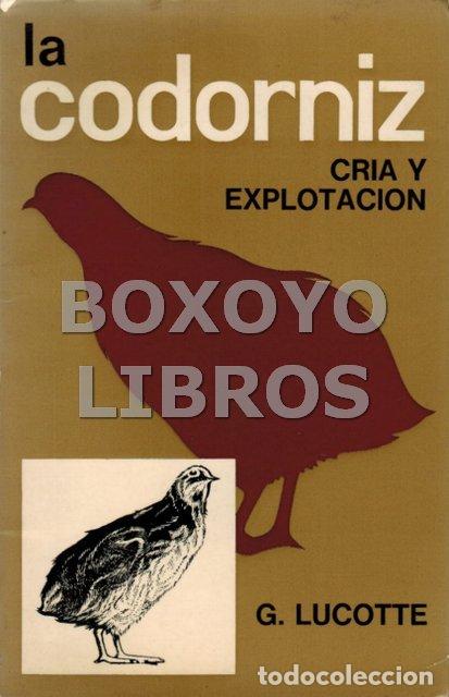Libros: LUCOTTE, G. La codorniz. Cr&iacute;a y explotaci&oacute;n - Foto 1