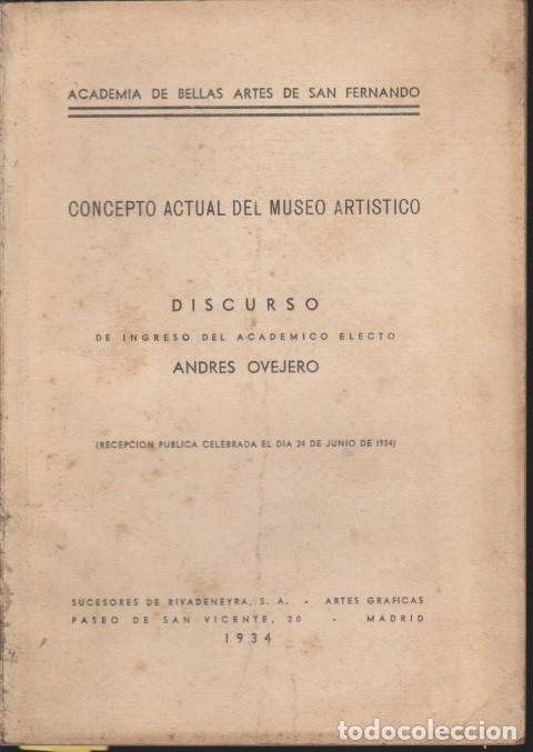 Libros: CONCEPTO ACTUAL DEL MUSEO ARTISTICO. DISCURSO DE INGRESO DEL ACADEMICO ELECTO ANDRES OVEJERO. RECEPC