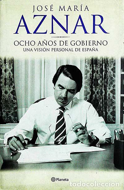 Libros: Ocho a&ntilde;os de Gobierno - Jose Mar&iacute;a Aznar - Foto 1