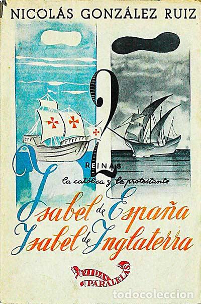 Libros: Isabel de Espa&ntilde;a. Isabel de Inglaterra - Nicol&aacute;s Gonz&aacute;lez Ruiz. - Foto 1