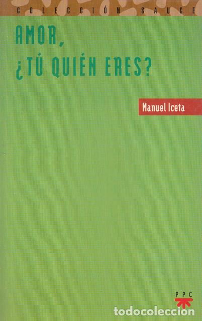 Libros: AMOR &iquest;T&Uacute; QUI&Eacute;N ERES? - ICETA, MANUEL - Foto 1