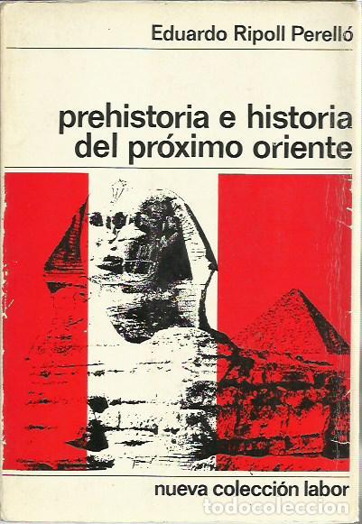 Libros: ref.0004803 PREHISTORIA E HISTORIA DEL PROXIMO ORIENTE / Eduardo Ripoll Perell&oacute; - Foto 1