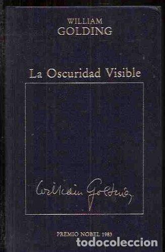 Libros: LA OSCURIDAD VISIBLE - WILLIAM GOLDING - Foto 1