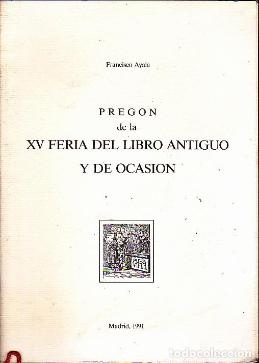 Libros: PREGON DE LA XV FERIA DEL LIBRO ANTIGUO Y DE OCASI&Oacute;N. - AYALA, Francisco. - Foto 1