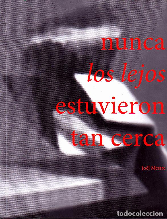 Libri di seconda mano: NUNCA LOS LEJOS ESTUVIERON TAN CERCA. - MESTRE, Joel.