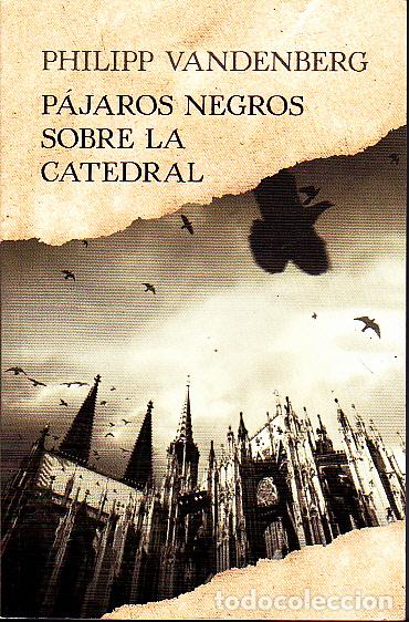 Libros: PAJAROS NEGROS SOBRE LA CATEDRAL. - VANDENBERG, Philip. - Foto 1