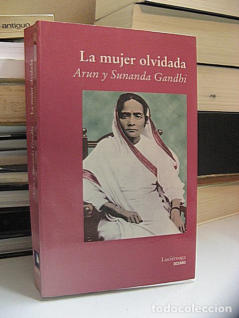 Libros: GANDHI, Arun y Sunanda. - LA MUJER OLVIDADA. - Foto 1