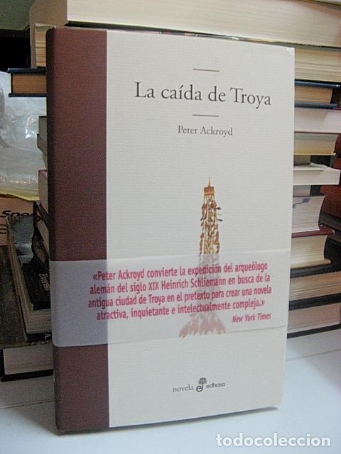 Libros: ACKROYD, Peter. - LA CA&Iacute;DA DE TROYA. - Foto 1