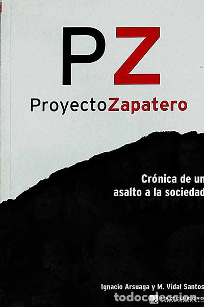Libros: Proyecto Zapatero - Ignacio Arsuaga y M. Vidal Santos - Foto 1