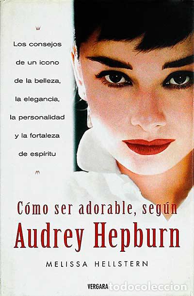 Libros: C&oacute;mo ser adorable, seg&uacute;n Audrey Hepburn - Hellstern, Melissa - Foto 1