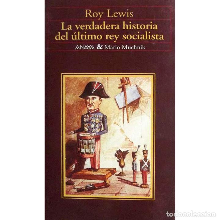 Libros: La verdadera historia del &uacute;ltimo rey socialista - LEWIS, ROY