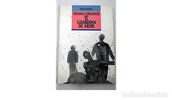 Libros: El guardian de Ardis - CONSTANTE, SUSANA - Foto 1