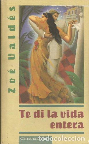 Libros: Te di la vida entera - VALD&Eacute;S, ZOE - Foto 1