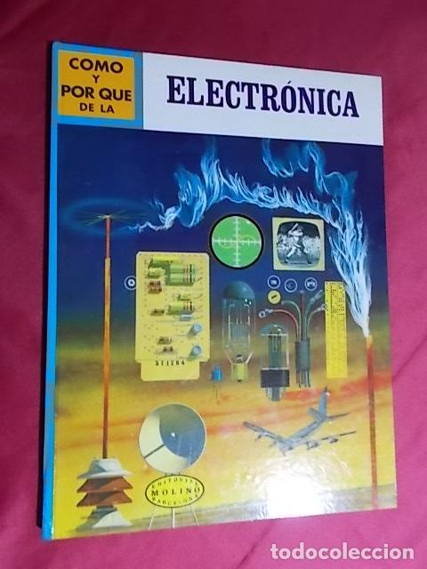 Libros: C&Oacute;MO Y POR QU&Eacute; DE LA ELECTR&Oacute;NICA. MOLINO. 1971 - Foto 1