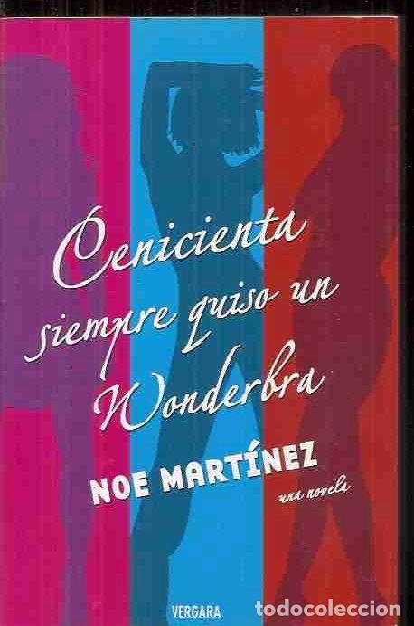 Libros: CENICIENTA SIEMPRE QUISO UN WONDERBRA - MART&Iacute;NEZ, NOE - Foto 7