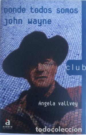 Libros: DONDE TODOS SOMOS JOHN WAYNE - Vallvey,&Aacute;ngela - Foto 1