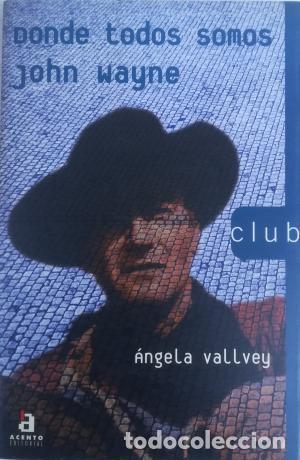 Libros: DONDE TODOS SOMOS JOHN WAYNE - ANGELA VALLVEY - Foto 1