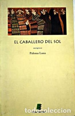 Libros: EL CABALLERO DEL SOL - Paloma Luna Crespo - Foto 1
