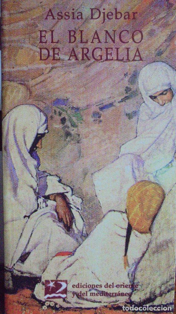Libros: EL BLANCO DE ARGELIA - ASSIA DJEBAR - Foto 1