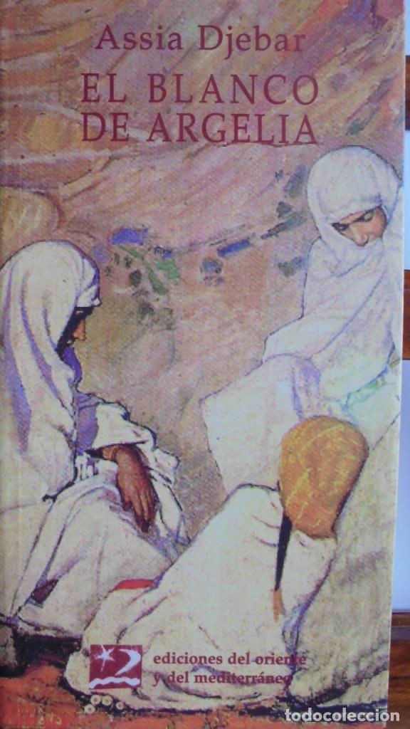 Libros: EL BLANCO DE ARGELIA - ASSIA DJEBAR - Foto 1