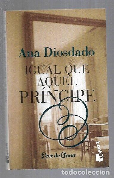 Libros: IGUAL QUE AQUEL PRINCIPE - DIOSDADO, ANA - Foto 5