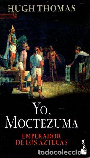 Libros: Yo, Moctezuma. Emperador de los aztecas - Thomas, Hugh - Foto 1